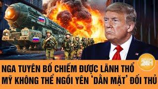 Thời sự thế giới: Nga tuyên bố chiếm được lãnh thổ; Mỹ không thể ngồi yên ‘dằn mặt’ đối thủ