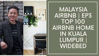 Malaysia Airbnb | EP3:Top 100 Airbnb Home in Kuala Lumpur | WIDEBED 马来西亚爱彼迎 | 第三集：吉隆坡100最佳爱彼迎住宅 | 外贝