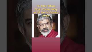 TV Actor Rituraj Singh Passes Away Due to Cardiac Arrest at tha age 59