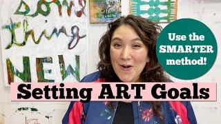 Your Creativity Coach: Setting Art Goals the SMARTER Way