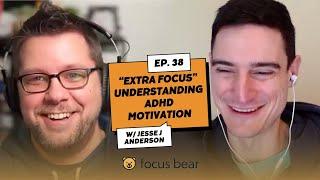 "Extra Focus" Understanding ADHD Motivation w/ Jesse J Anderson - Focus and Chill Podcast ep 38