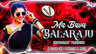 MA BAVA BALARAJU INSTAGRAM TRENDING FOLK DJ SONG EDM MIX REMIX BY HYDERABAD DJ SONGS