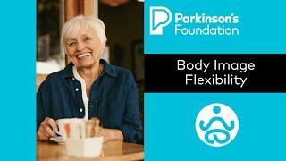 Mindfulness Monday: Body Image Flexibility | Parkinson's Foundation