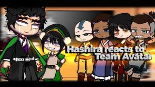 •|[ Hashira reacts to Team Avatar ]|• HIRRO ᴥ