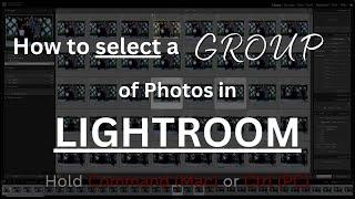 How to Select a Group of Images in Lightroom Classic