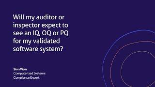 Why you don't need an IQ, OQ or PQ for your validated system audit