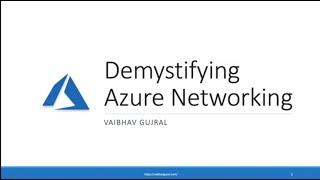 Vaibhav Gujral: Demystifying Azure Networking