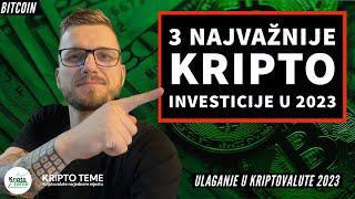 3 NAJVAŽNIJE KRIPTO INVESTICIJE U 2023  Kriptovalute 2023  Ulaganje u kriptovalute i bitcoin