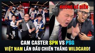 CAM CASTER "không diễn": SPN vs PSG - Việt Nam Lần Đầu Chiến Thắng Vòng WildCard!! | BLV Thanh Tùng