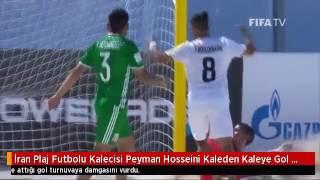 İran Plaj Futbolu Kalecisi Peyman Hosseini Kaleden Kaleye Gol Attı