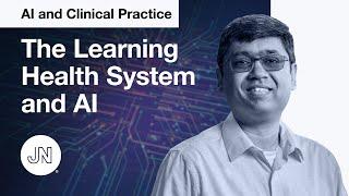 AI and Clinical Practice—the Learning Health System and AI