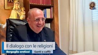 IL DIALOGO CON LE RELIGIONI: BERGOGLIO ERETICO!