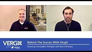 Behind the Scenes With VergX Featuring Chris Whitaker (Channel Program Chief, Sierra Wireless)