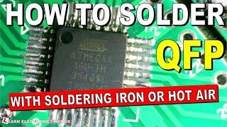 Learn How To Solder QFP Chips IC Using Soldering Iron Or Hot Air