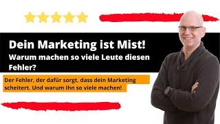 Der Grund warum dein Marketing scheitert