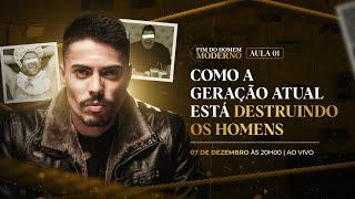 Aula 1: Como a Geração Atual Está Destruindo os Homens | Fim do Homem Moderno