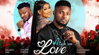 HIGH ON LOVE - Maurice Sam, Chioma Nwaoha, Elochukwu Godwin 2023 Nigerian Nollywood Movie