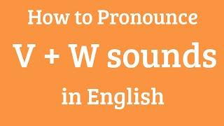 How to Pronounce V and W Sounds in English