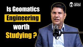 Is Geomatics Engineering worth Studying? ft. Dr. Subash Ghimire | Engineer को कथा- 65