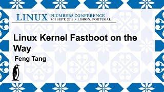 LPC2019 - Linux kernel fastboot on the way