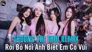 Rời Bỏ Nơi Anh Biết Em Có Vui Bên Người Remix | Thương Thì Thôi Remix - Jank x Domino Remix