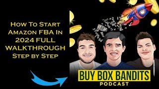 How To Start Amazon FBA In 2024 FULL WALKTHROUGH Step by Step |  Ep 161