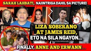 JAMES REID AT LIZA SOBERANO, MAGKAGALIT NA?  SARAH LAHBATI, TRUE BA?  ANNE CURTIS  ERWAN HEUSAFF