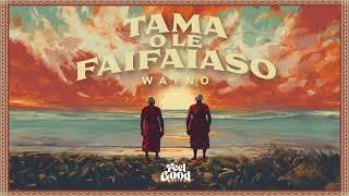 Wayno - Tama O Le Faifaiaso (Audio)