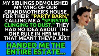 My Siblings Demolished My Wing For A Party Barn—Then Lost Everything In The Will