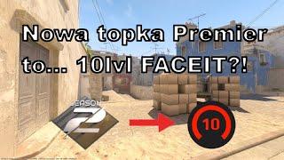 Nowa topka PREMIER to... 10 level FACEIT?!