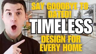 NEVER Let Your Home Be DATED! Timeless Design For Every Style