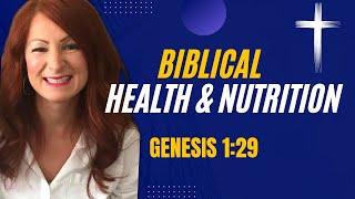 Biblical Health and Nutrition | Christian Health and Wellness | Eating God's Way | Genesis 1:29