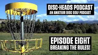 Disc-heads Podcast - EP8 Breaking the rules