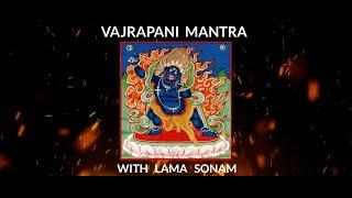 Vajrapani prayers and mantra with Lama Sonam, a two-hour long meditation.