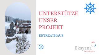 Ekayana-Institut: Gemeinsam für ein offenes Retreathaus – Unterstütze unser Projekt!