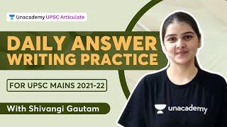 Mains Answer Writing Practice | UPSC CSE 2021-22 | Shivangi Gautam | Unacademy UPSC Articulate