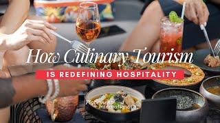 How Culinary Tourism is Redefining Hospitality