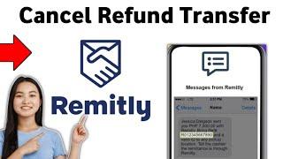 How to Refund money Cancel Remitly Transfer Transaction 2025