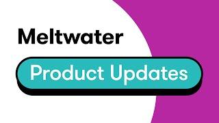 Meltwater's July 2024 Product Updates