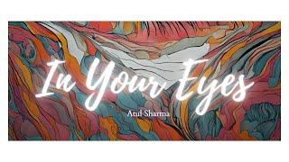 IN YOUR EYES | ATUL SHARMA | 2025 NEW SONG