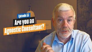 Are You an Agnostic (100% Independent) Consultant?