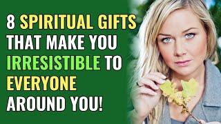 8 Spiritual Gifts That Make You Irresistible to Everyone Around You! | Awakening | Spirituality