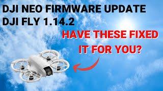 DJI Neo firmware update - DJI FLY 1.14.2 - Has this fixed it for you?