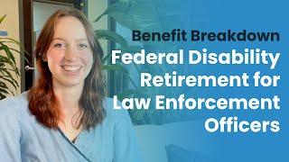 Benefit Breakdown | Federal Disability Retirement for Law Enforcement Officers