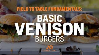 How to Cook Venison Burgers - Field to Table Fundamentals Ep. 1
