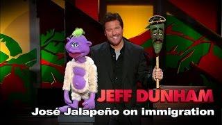 "José Jalapeño on immigration" |  Spark of Insanity  | JEFF DUNHAM