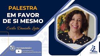 Carla Daniela Leite | EM FAVOR DE SI MESMO (PALESTRA ESPÍRITA)