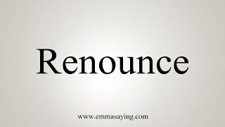 How To Say Renounce