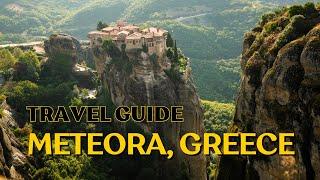 Meteora, Greece: Complete Travel Guide | One of the BEST Things to Do in Greece