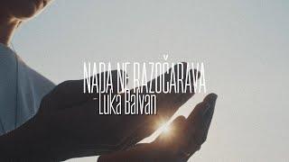 Luka Balvan - Nada ne razočarava (Official lyric video)